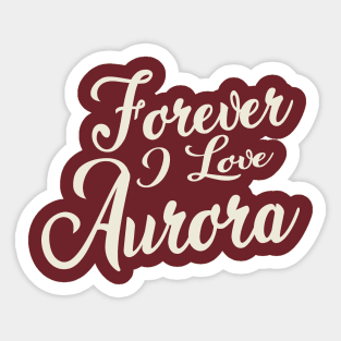 Forever i love Aurora Sticker